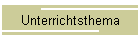 Unterrichtsthema