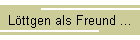Lttgen als Freund ...