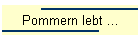 Pommern lebt ...