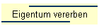 Eigentum vererben