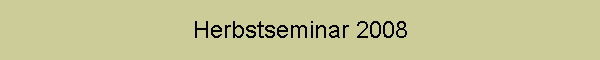 Herbstseminar 2008
