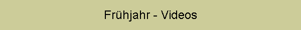 Frhjahr - Videos