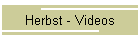Herbst - Videos